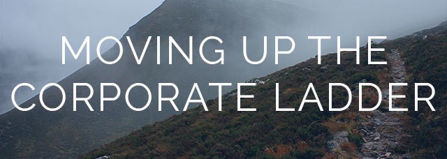 How to move up the corporate ladder