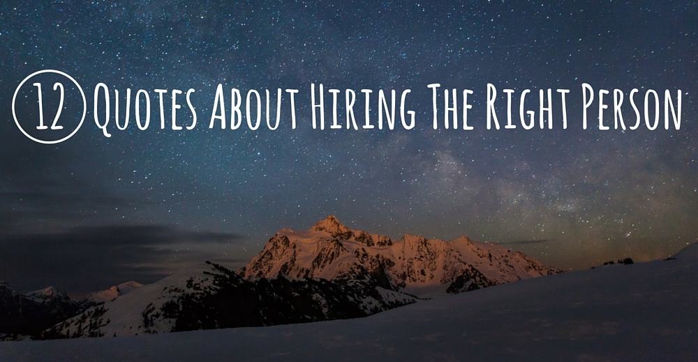 Quotes About Hiring The Right Person