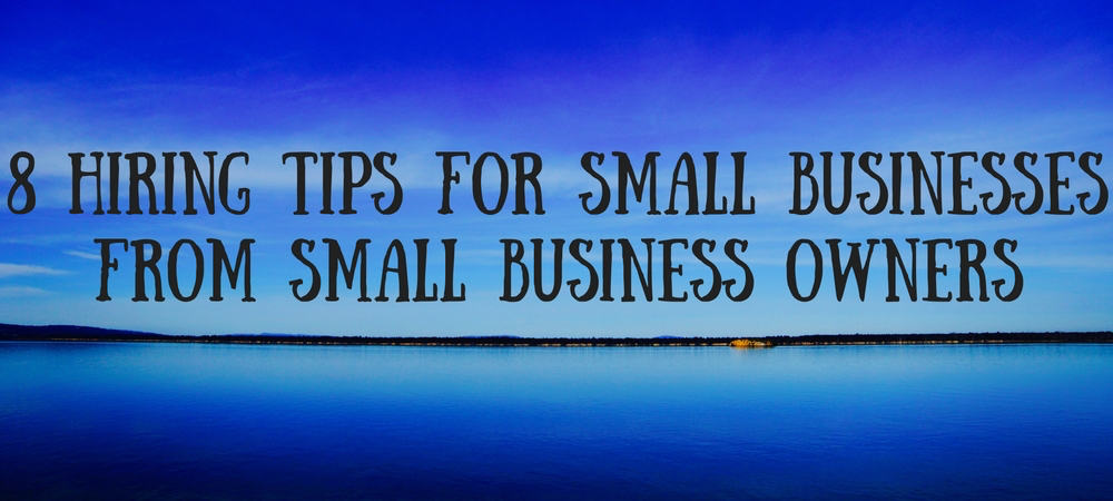 Hiring Tips For Small Businesses