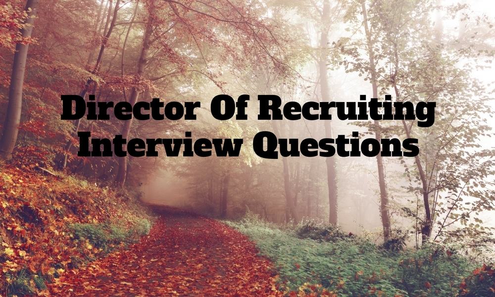 director of recruiting interview questions