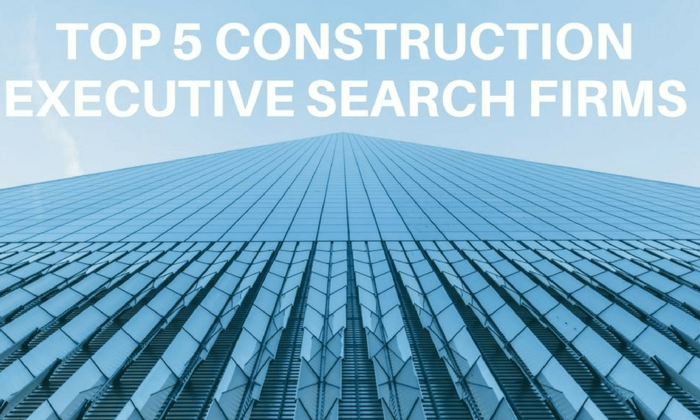top construction executive search firms